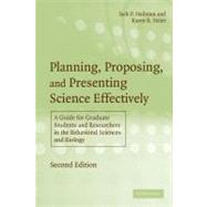 Planning, Proposing and Presenting Science Effectively: A Guide for Graduate Students and Researchers in the Behavioral Sciences and Biology by Jack P. Hailman , Karen B. Strier, 9780521533881