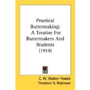 Practical Buttermaking : A Treatise for Buttermakers and Students (1919) by Walker-tisdale, C. W.; Robinson, Theodore R., 9780548673881