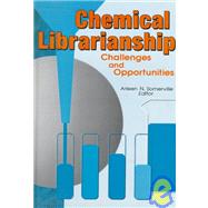 Chemical Librarianship: Challenges and Opportunities by Somerville; Arleen N, 9780789003881