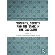 Security, Society and the State in the Caucasus by Oskanian; Kevork, 9780815353881