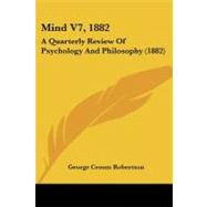 Mind V7 1882 : A Quarterly Review of Psychology and Philosophy (1882) by Robertson, George Croom, 9781104193881