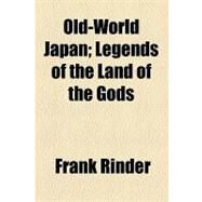 Old-world Japan by Rinder, Frank; Tuckerman, Eliot, 9781154453881