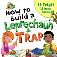 How to Build a Leprechaun Trap by Juliano, Larissa, 9781492663881