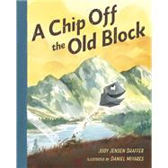 A Chip Off the Old Block by Shaffer, Jody Jensen; Miyares, Daniel, 9780399173882