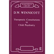 Therapeutic Consultations in Child Psychiatry by Donald W. Winnicott, 9780429483882