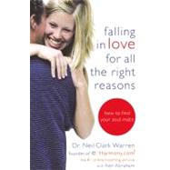 Falling in Love for All the Right Reasons How to Find Your Soul Mate by Warren, Dr. Neil Clark; Abraham, Ken, 9780446693882
