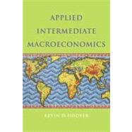 Applied Intermediate Macroeconomics by Kevin D. Hoover, 9780521763882