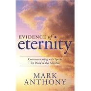 Evidence of Eternity by Anthony, Mark, 9780738743882