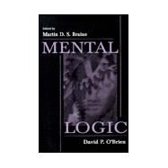 Mental Logic by Braine, Martin D.S.; O'Brien, David P.; Braine, Martin, 9780805823882