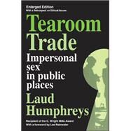 Tearoom Trade: Impersonal Sex in Public Places by Humphreys,Laud, 9781138533882