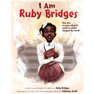 I Am Ruby Bridges by Bridges, Ruby; Smith, Nikkolas, 9781338753882