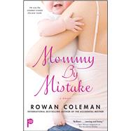 Mommy by Mistake by Coleman, Rowan, 9781416583882