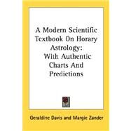 A Modern Scientific Textbook on Horary Astrology: With Authentic Charts and Predictions by Davis, Geraldine, 9781432563882