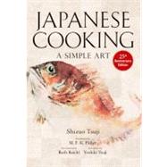 Japanese Cooking A Simple Art by Tsuji, Shizuo; Fisher, M.F.K.; Reichl, Ruth; Tsuji, Yoshiki, 9781568363882