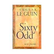 Sixty Odd by LE GUIN, URSULA K., 9781570623882