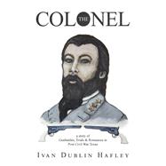The Colonel by Ivan Dublin Hafley, 9781665763882