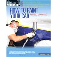 How to Paint Your Car Revised & Updated by Parks, Dennis W., 9780760343883
