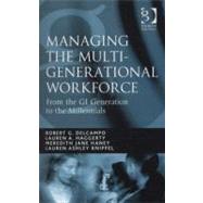 Managing the Multi-generational Workforce: From the Gi Generation to the Millennials by DelCampo,Robert G., 9781409403883