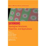 Skyrmions: Topological Structures, Properties, and Applications by Liu; J. Ping, 9781498753883