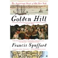 Golden Hill A Novel of Old New York by Spufford, Francis, 9781501163883