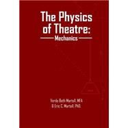 The Physics of Theatre by Martell, Verda Beth; Martell, Eric C.; Howington, Roy H., 9781515333883