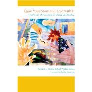Know Your Story and Lead with It The Power of Narrative in Clergy Leadership by Hester, Richard L.; Walker-jones, Kelli, 9781566993883
