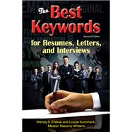The Best Keywords for Resumes, Letters, and Interviews: Powerful Words and Phrases for Landing Great Jobs! by Enelow, Wendy S.; Kursmark, Louise, 9781570233883