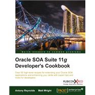 Oracle SOA Suite 11g Developer's Cookbook by Reynolds, Antony; Wright, Matt, 9781849683883
