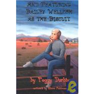 And Featuring Bailey Wellcom As the Biscuit by Durbin, Margaret, 9781886383883