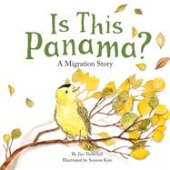 Is This Panama? A Migration Story by Thornhill, Jan; Kim, Soyeon, 9781926973883