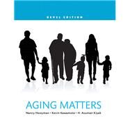 Aging Matters An Introduction to Social Gerontology, Updated Edition by Hooyman, Nancy R.; Kawamoto, Kevin Y.; Kiyak, H. Asuman, 9780133973884
