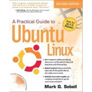 Practical Guide to Ubuntu Linux (Versions 8.10 and 8.04), A by Sobell, Mark G., 9780137003884