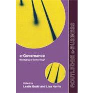 E-governance: Managing or Governing? by Budd, Leslie; Harris, Lisa, 9780203883884