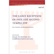 The Early Reception of Paul the Second Temple Jew by Oliver, Isaac W.; Grabbe, Lester L.; Boccaccini, Gabriele, 9780567693884
