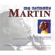 My Brother Martin A Sister Remembers Growing Up with the Rev. Dr. Martin Luther King Jr. by Farris, Christine King; Soentpiet, Chris, 9780689843884