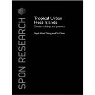 Tropical Urban Heat Islands: Climate, Buildings and Greenery by Wong; Nyuk Hien, 9781138993884