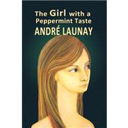 The Girl With a Peppermint Taste by Launay, Andre; Launay, Melissa, 9781460953884