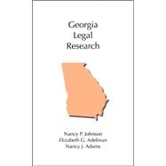 Georgia Legal Research by Johnson, Nancy P.; Adelman, Elizabeth G.; Adams, Nancy J., 9781594603884