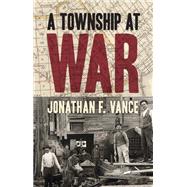A Township at War by Jonathan F. Vance, 9781771123884