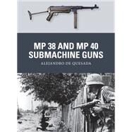 Mp 38 and Mp 40 Submachine Guns by Quesada, Alejandro de; Shumate, Johnny; Gilliland, Alan, 9781780963884