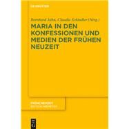 Maria in Den Konfessionen Und Medien Der Frhen Neuzeit by Jahn, Bernhard; Schindler, Claudia, 9783110663884