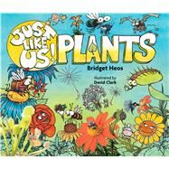 Just Like Us! Plants by Heos, Bridget; Clark, David, 9780358003885