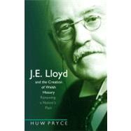 J. E. Lloyd and the Creation of Welsh History by Pryce, Huw, 9780708323885