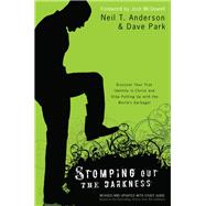 Stomping Out the Darkness by Anderson, Neil T.; Park, Dave; McDowell, Josh, 9780764213885