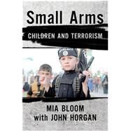 Small Arms by Bloom, Mia; Horgan, John (CON), 9780801453885