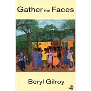 Gather the Faces by Gilroy, Beryl, 9780948833885