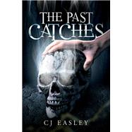The Past Catches by Easley, C.J., 9781098393885