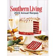 Southern Living 2022 Annual Recipes by Unknown, 9781419763885