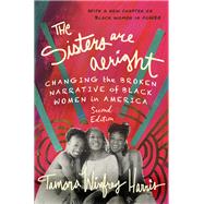 The Sisters Are Alright, Second Edition Changing the Broken Narrative of Black Women in America by Winfrey Harris, Tamara, 9781523093885