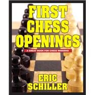 First Chess Openings by Schiller, Eric, 9781580423885